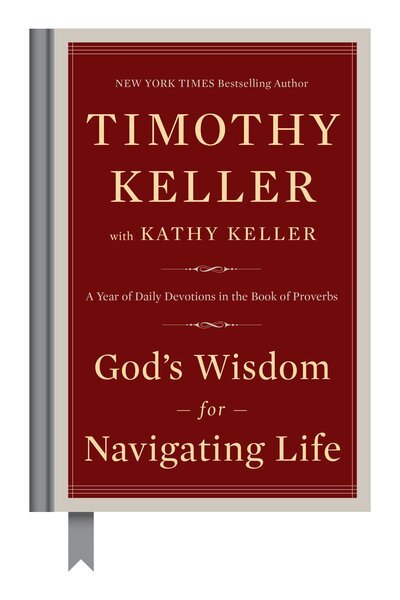God's Wisdom for Navigating Life: A Year of Daily Devotions in the Book of Proverbs - Timothy Keller - Books - Penguin Publishing Group - 9780735222090 - November 7, 2017