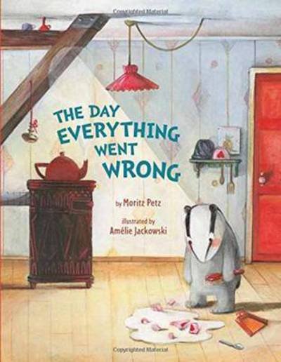 Cover for Moritz Petz · The Day Everything Went Wrong - Mr. Badger (Innbunden bok) (2015)