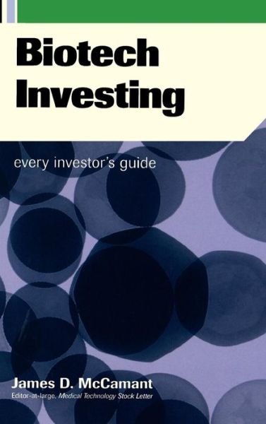 Biotech Investing: Every Investor's Guide - James McCamant - Bøker - INGRAM PUBLISHER SERVICES US - 9780738205090 - 6. juni 2002