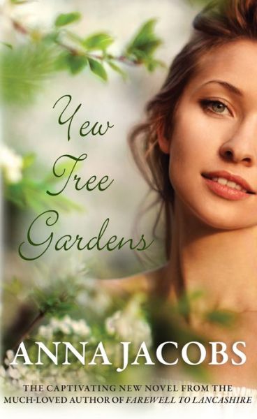 Cover for Anna Jacobs · Yew Tree Gardens: From the multi-million copy bestselling author - The Wiltshire Girls (Paperback Book) (2020)