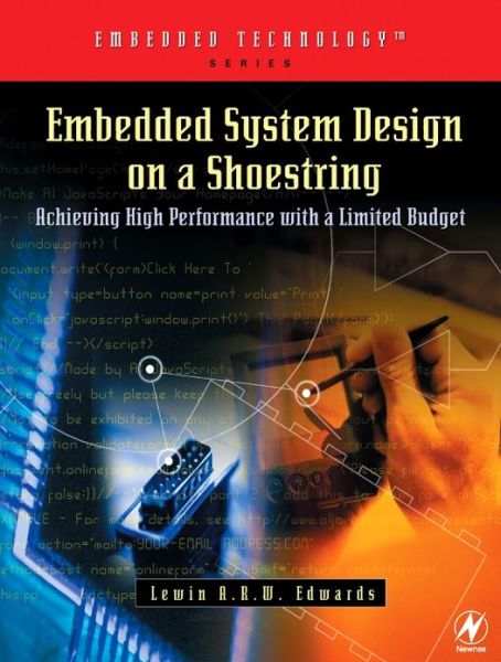 Cover for Edwards, Lewin (Digi-Frame Inc., Port Chester, NY, USA) · Embedded System Design on a Shoestring: Achieving High Performance with a Limited Budget - Embedded Technology (Paperback Book) (2003)