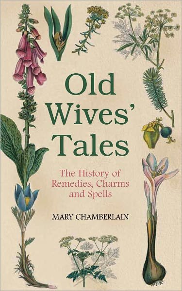 Cover for Mary Chamberlain · Old Wives' Tales: The History of Remedies, Charms and Spells (Pocketbok) (2010)
