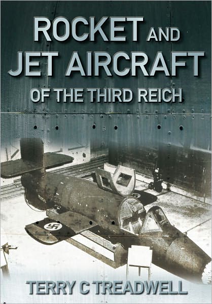 Cover for Terry C Treadwell · Rocket and Jet Aircraft of the Third Reich (Hardcover Book) (2011)