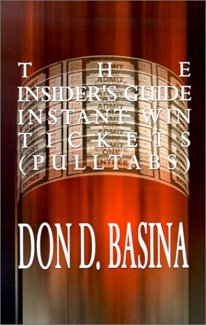 Cover for Don D. Basina · The Insider's Guide Instant Win Tickets (Pulltabs): How to Win! How to Sell! How to Profit! (Paperback Book) (2001)