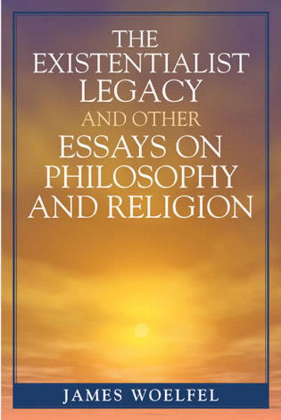 Cover for James Woelfel · The Existentialist Legacy and Other Essays on Philosophy and Religion (Paperback Book) (2006)