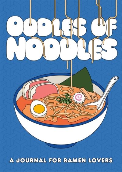 Cover for Zachary Woodard · Oodles of Noodles: A Journal for Ramen Lovers (Hardcover Book) (2021)