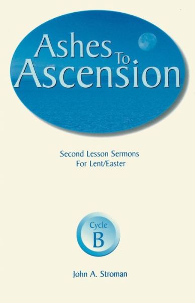 Cover for John A. Stroman · Ashes to Ascension: Second Lesson Sermons for Lent / Easter (Pocketbok) (1999)