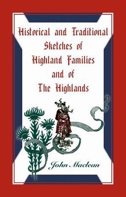 Cover for John Maclean · Historical and traditional sketches of Highland families, and of the Highlands (Bok) (2016)