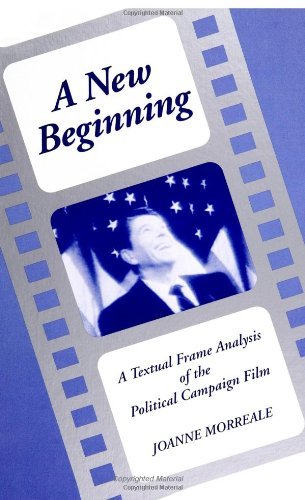 A New Beginning: a Textual Frame Analysis of the Political Campaign Film (Suny Series in Speech Communication) - Joanne Morreale - Books - State University of New York Press - 9780791406090 - July 3, 1991