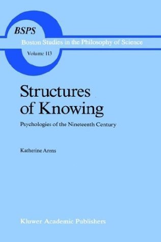 Cover for Katherine Arens · Structures of Knowing: Psychologies of the Nineteenth Century - Boston Studies in the Philosophy and History of Science (Hardcover bog) [1989 edition] (1989)
