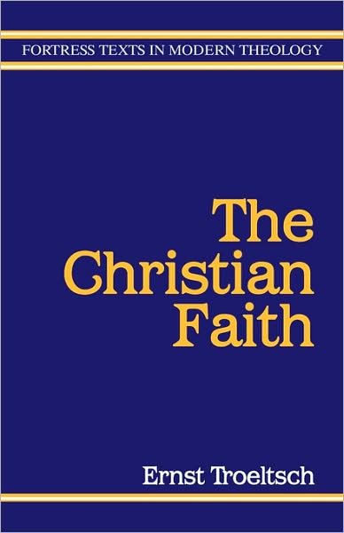 Cover for Ernst Troeltsch · The Christian Faith - Fortress Texts in Modern Theology (Paperback Book) (1991)