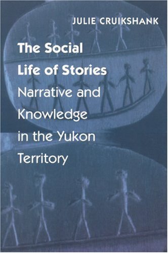 Cover for Julie Cruikshank · The Social Life of Stories: Narrative and Knowledge in the Yukon Territory (Pocketbok) (2000)