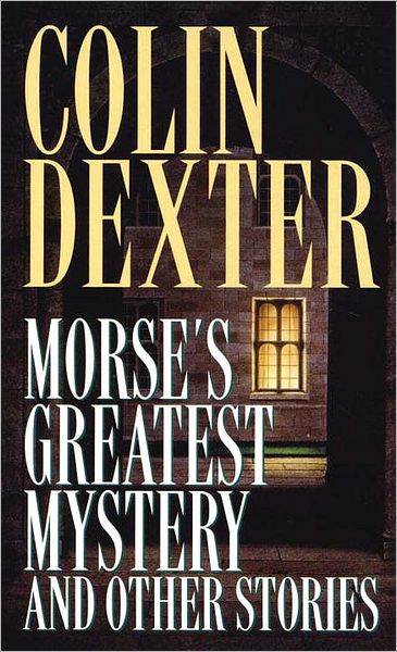 Cover for Colin Dexter · Morse's greatest mystery, and other stories (Bok) [1st Ballantine books edition] (1996)