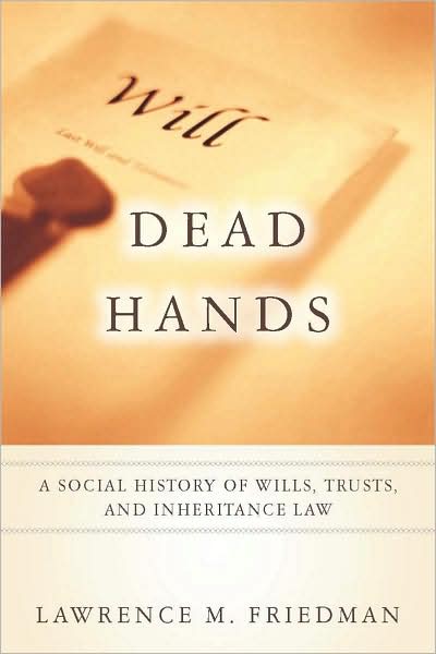 Cover for Lawrence M. Friedman · Dead Hands: A Social History of Wills, Trusts, and Inheritance Law (Pocketbok) (2009)