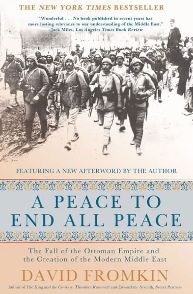 Cover for David Fromkin · A Peace to End All Peace: The Fall of the Ottoman Empire and the Creation of the Modern Middle East (Paperback Book) (2009)