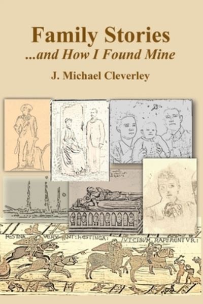 Family Stories... and How I Found Mine - J. Michael Cleverley - Books - Regional Publishing Company - 9780806359090 - April 23, 2020
