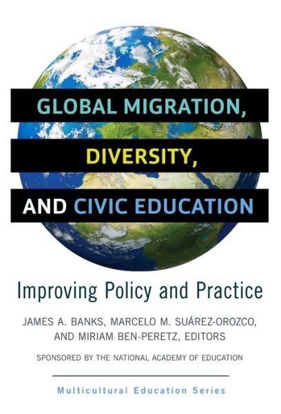 Cover for Global Migration, Diversity, and Civic Education: Improving Policy and Practice - Multicultural Education Series (Paperback Book) (2016)