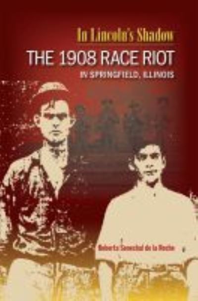 Cover for Roberta Senechal De La Roche · In Lincoln's Shadow: The 1908 Race Riot in Springfield, Illinois (Paperback Book) (2008)