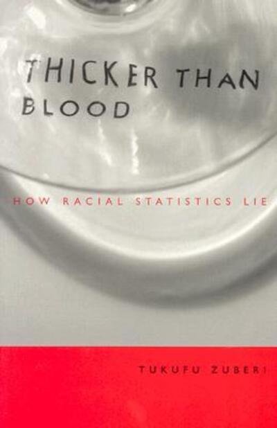 Cover for Tukufu Zuberi · Thicker Than Blood: How Racial Statistics Lie (Paperback Book) (2003)