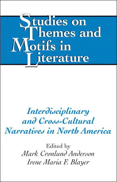 Cover for Interdisciplinary and Cross-cultural Narratives in North America - Studies on Themes and Motifs in Literature (Hardcover Book) (2005)