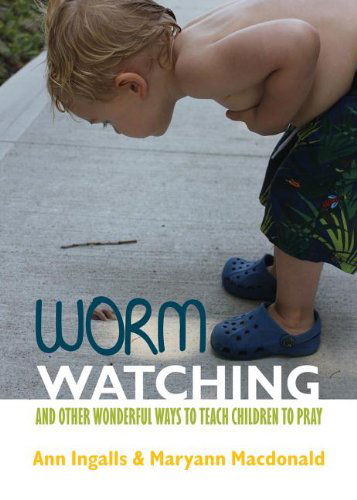 Cover for Maryann Macdonald · Worm Watching and Other Wonderful Ways to Teach Children to Pray (Paperback Book) (2012)