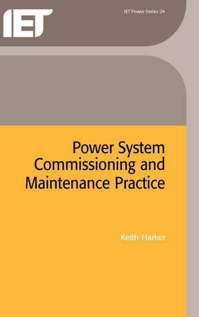 Power System Commissioning and Maintenance Practice - Energy Engineering - - Books - Institution of Engineering and Technolog - 9780852969090 - June 30, 1997