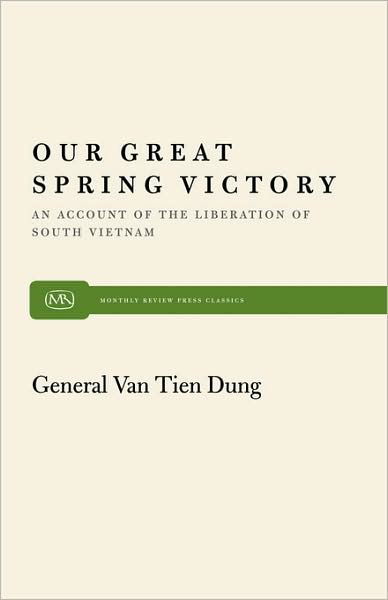 Our Great Spring Victory - Van Tien Dung - Books - Monthly Review Press - 9780853454090 - 1977