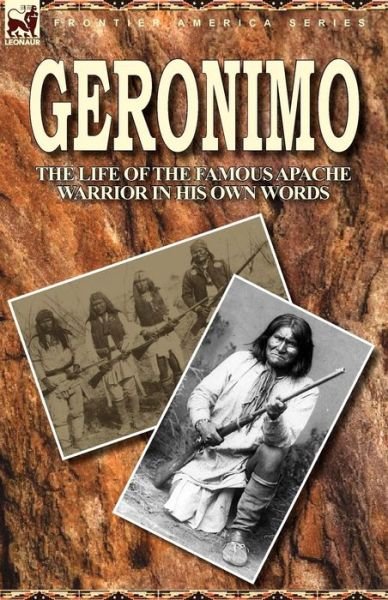 Cover for Geronimo · Geronimo: the Life of the Famous Apache Warrior in His Own Words (Paperback Bog) (2010)