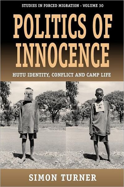 Cover for Simon Turner · Politics of Innocence: Hutu Identity, Conflict and Camp Life - Forced Migration (Taschenbuch) (2012)