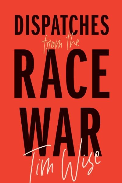 Cover for Tim Wise · Dispatches from the Race War - City Lights Open Media (Paperback Book) (2021)