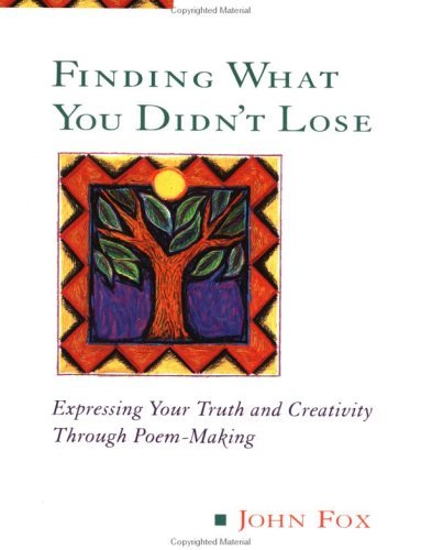 Cover for John Fox · Finding What You Didn't Lose: Expressing Your Truth and Creativity Through Poem-Making - Inner Workbooks S. (Paperback Bog) (1995)