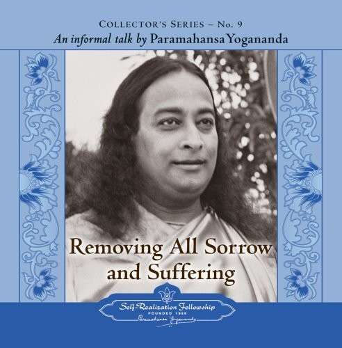 Cover for Paramahansa Yogananda · Removing All Sorrow and Suffering: An Informal Talk by Paramahansa Yogananda Collector's Series No. 9 - Collectors S. (Audiobook (CD)) (2007)