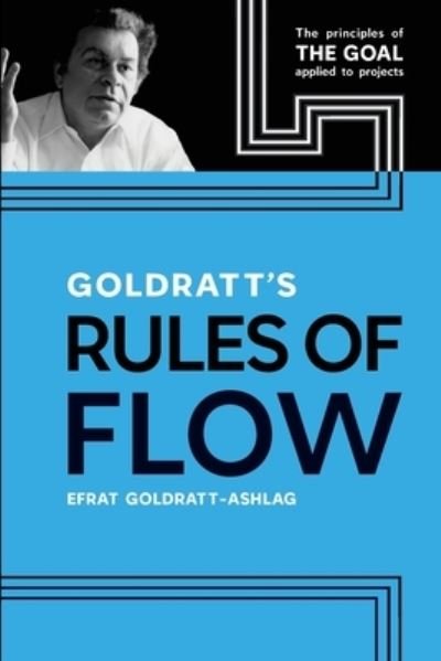 Cover for Efrat Goldratt-Ashlag · Goldratt's Rules of Flow (Book) (2022)