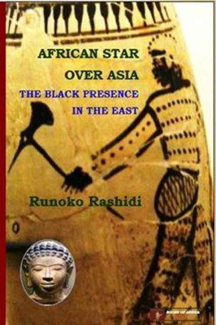 Cover for African Star over Asia: The Black Presence in the East (Paperback Book) (2012)