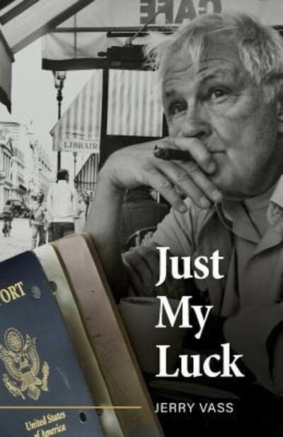 Just My Luck - Jerry Vass - Books - Vass Company - 9780962961090 - July 14, 2017