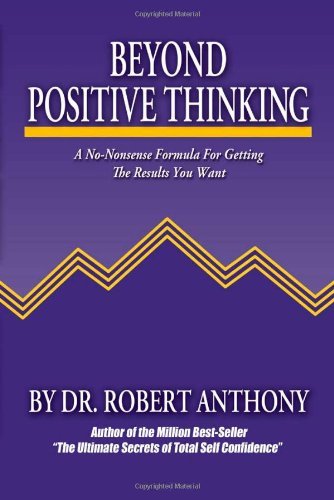 Cover for Robert Anthony · Beyond Positive Thinking: A No-Nonsense Formula for Getting the Results You Want (Taschenbuch) (2004)