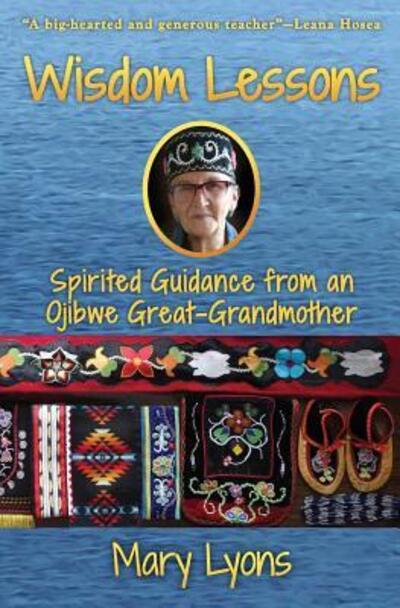 Cover for Mary Lyons · Wisdom Lessons : Spirited Guidance from an Ojibwe Great-Grandmother (Paperback Book) (2018)