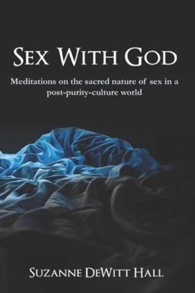 Cover for Suzanne DeWitt Hall · Sex With God (Paperback Book) (2020)