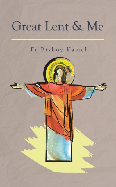 Cover for Fr Bishoy Kamel · Great Lent and Me (Paperback Bog) [Large type / large print edition] (2018)