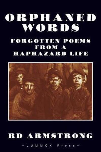Orphaned Words - RD Armstrong - Libros - Lummox Press - 9780998458090 - 7 de marzo de 2018