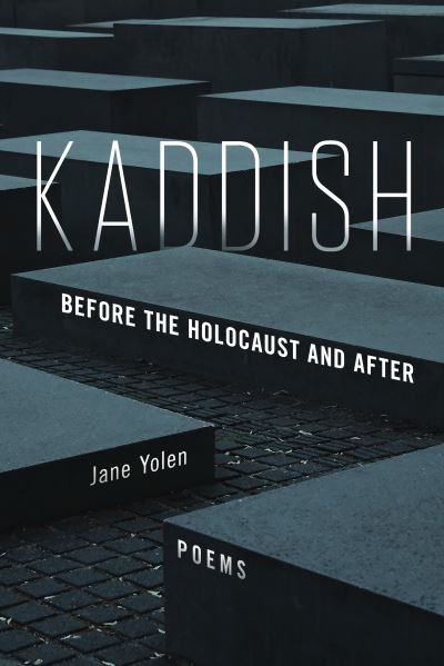 Kaddish: Before the Holocaust and After - Jane Yolen - Książki - Holy Cow Press - 9780998601090 - 12 października 2021