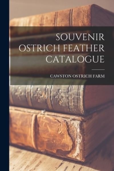 Cover for Cawston Ostrich Farm · Souvenir Ostrich Feather Catalogue (Pocketbok) (2021)