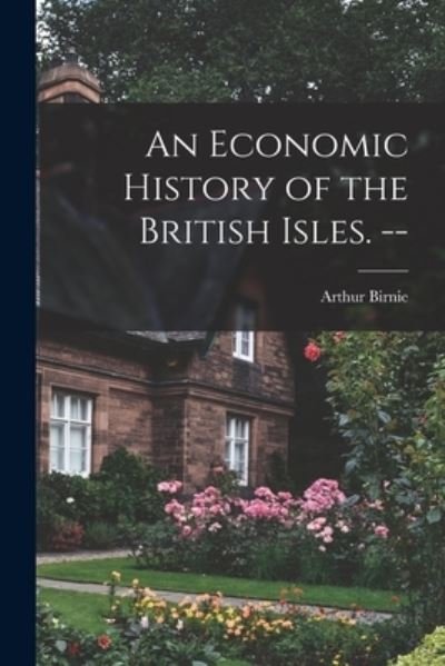 Cover for Arthur 1890- Birnie · An Economic History of the British Isles. -- (Paperback Bog) (2021)