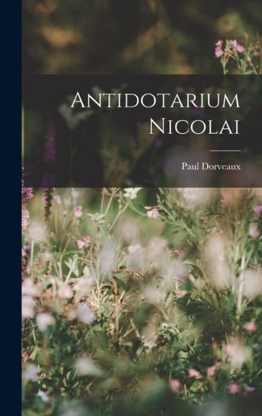 Cover for Paul Dorveaux · Antidotarium Nicolai (Book) (2022)