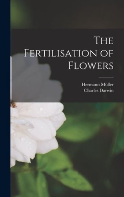 Cover for Charles Darwin · Fertilisation of Flowers (Bog) (2022)