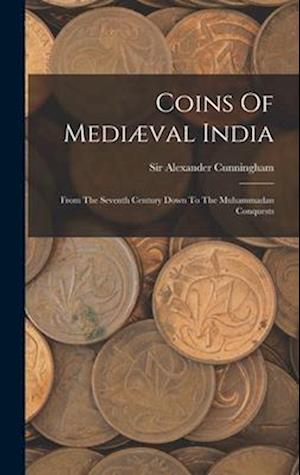 Coins of Mediæval India - Alexander Cunningham - Books - Creative Media Partners, LLC - 9781016746090 - October 27, 2022