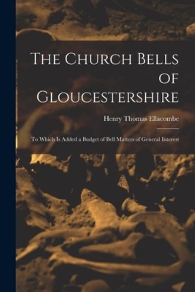 Cover for Henry Thomas Ellacombe · Church Bells of Gloucestershire (Book) (2022)