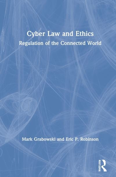 Cover for Grabowski, Mark (Adelphi University, New York, USA) · Cyber Law and Ethics: Regulation of the Connected World (Hardcover Book) (2021)
