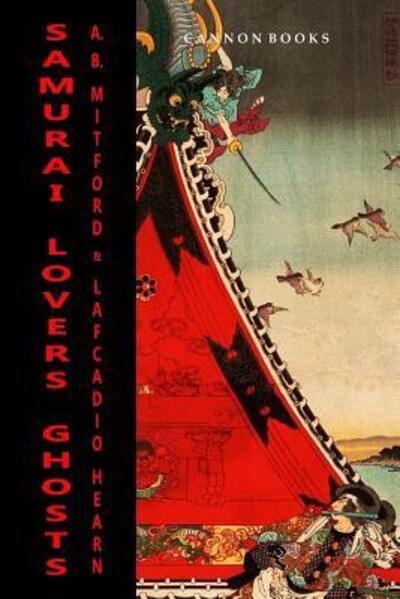 Samurai, Lovers, Ghosts - A. B. Mitford - Książki - Independently Published - 9781077222090 - 12 lipca 2019