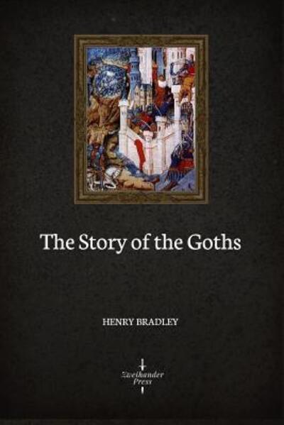 Cover for Henry Bradley · The Story of the Goths (Illustrated) (Paperback Book) (2019)